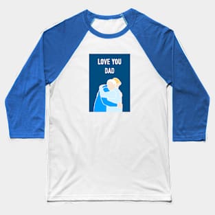 Love You Dad Baseball T-Shirt